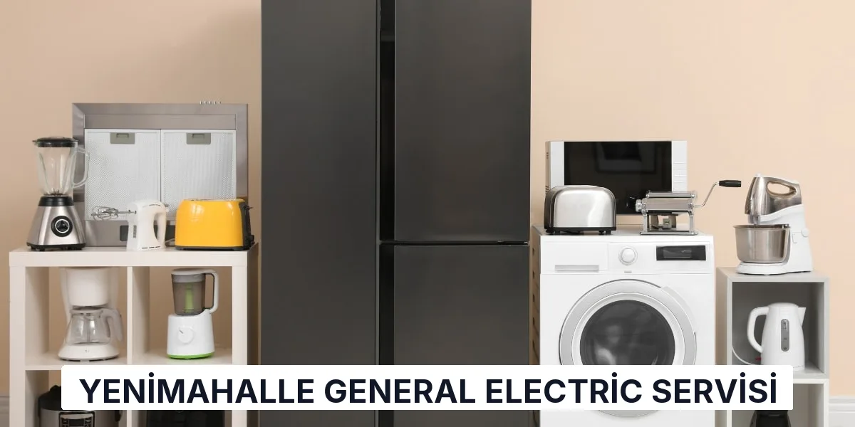 Yenimahalle General Electric Servisi