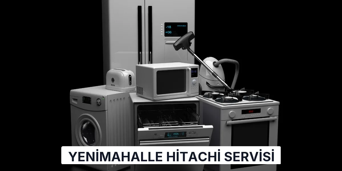 Yenimahalle Hitachi Servisi