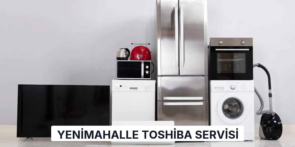 Yenimahalle Toshiba Servisi